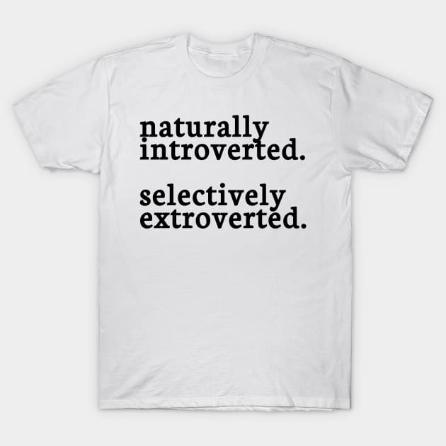 naturally introverted selectively extroverted T-Shirt by ShinyTeegift